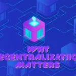 Why Decentralization Matters in 2025